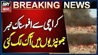 Tragic News from Karachi: Fire Breaks Out in Huts | Breaking News