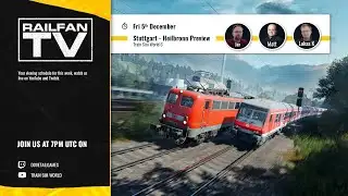 Train Sim World 6 Preview: Stuttgart - Heilbronn!