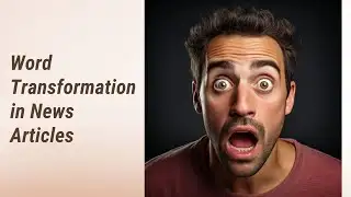 Transform Your English: Mastering Word Transformation in News Articles