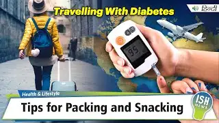 Travelling With Diabetes: Tips for Packing and Snacking | ISH News