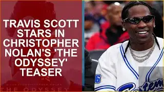 TRAVIS SCOTT STARS IN CHRISTOPHER NOLANS THE ODYSSEY TEASER