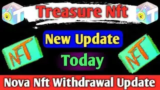 Treasure Nft New Update Today | treasure nft | nova nft withdrawal update