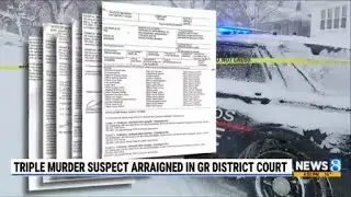 Triple murder suspect arraigned in Grand Rapids District Court