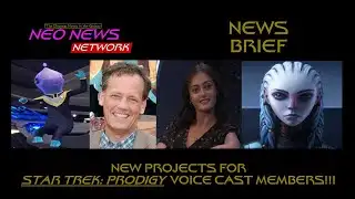 Triple-N News Brief 006: New Projects for STAR TREK PRODIGY Cast Members