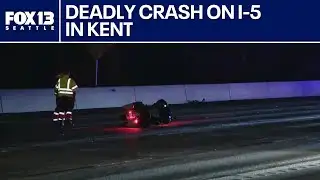Troopers investigating deadly crash on I-5 in Kent, WA | FOX 13 Seattle