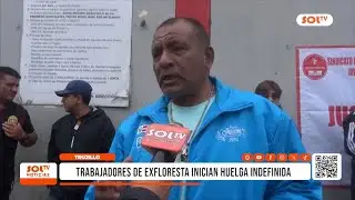 Trujillo: Exfloresta workers continue indefinite strike
