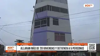 Trujillo: More than 20 homes raided and 5 people arrested