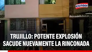 🔴🔵 Trujillo: Powerful explosion shakes La Rinconada again, leaving a house destroyed