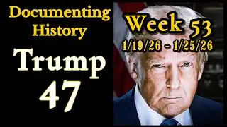 Trump 47, Week 53, 1/19/26 - 1/25/26 (more headlines in description)
