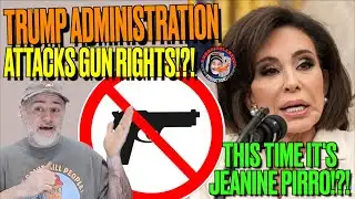 Trump Administration Attacks Gun Rights!?! (This Time Jeanine Pirro?)