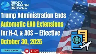 Trump Administration Ends Automatic EAD Extensions for H-4, & AOS — Effective October 30, 2025