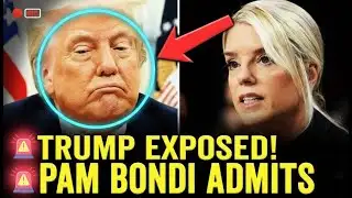 Trump CAUGHT RED HANDED as Pam Bondi ADMITS COVER UP