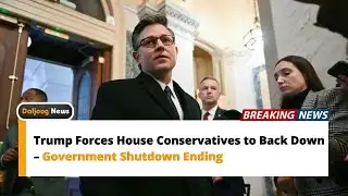 Trump Forces House Conservatives to Back Down – Government Shutdown Ending