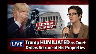 Trump Hit With Nightmare Ruling as Court Moves to Seize Properties