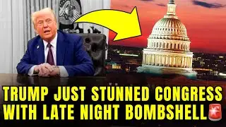 🚨Trump Just Dropped A DANGEROUS Late Night BOMB On CONGRESS