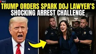 Trump Orders Spark DOJ Lawyer’s Shocking Arrest Challenge