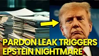 Trump PARDONS LEAK As EPSTEIN NIGHTMARE Comes TRUE