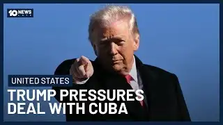 Trump Pressures Deal With Cuba As Nation Faces Fuel Shortage |10 News