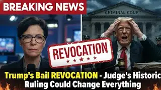 Trump’s Bail REVOCATION – Judge’s Historic Ruling Could Change Everything