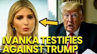Trump WORST NIGHTMARE as Ivanka TESTIFIES Against Him