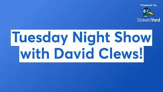 Tuesday Night Show with David Clews!
