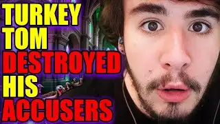 Turkey Tom Just DESTROYED His Accusers | Its Not Even CLOSE