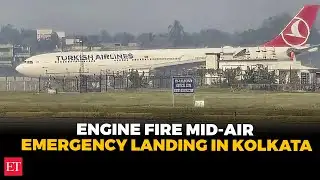 Turkish Airlines plane makes emergency landing at Kolkata airport after engine fire