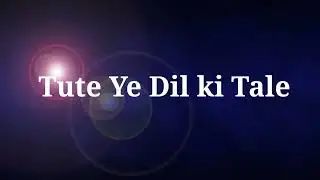 Tute ye dil ki Tale 💔