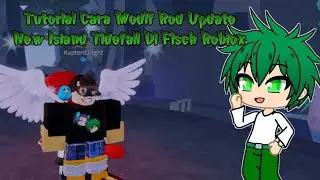Tutorial Cara Modif Rod Update New Island Tidefall Di Fisch Roblox