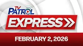 TV Patrol Express February 2, 2026