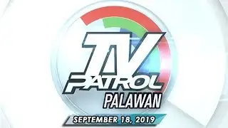 TV Patrol Palawan - September 18, 2019