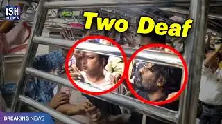 Two Deaf Arrested In Mumbai Local Train For Molesting a Woman | ISH News