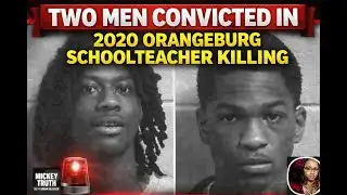 Two Men Convicted in 2020 Orangeburg Teacher Killing This Case Was Crazy
