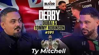 Ty Mitchell | Derby, Dubai, Tommy Robinson, Manslaughter & Finding Islam | BB #191