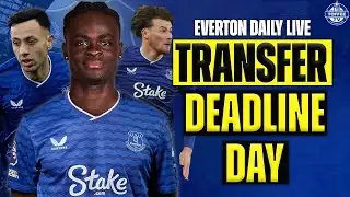 TYRIQUE GEORGE, DWIGHT MCNEIL AND NATHAN PATTERSON! | EVERTON TRANSFER DEADLINE DAY LIVE!