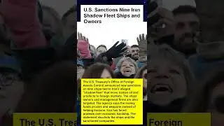 U.S. Sanctions Nine Iran Shadow Fleet Ships and Owners