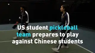 U.S. student pickleball team prepares to play against Chinese students