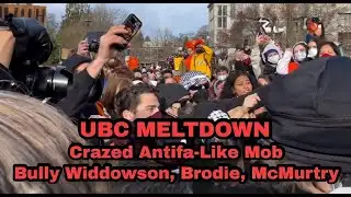 UBC Meltdown: Crazed Antifa-Like Mob Bully Widdowson/Brodie/McMurtry
