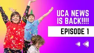 UCA News: Episode 1
