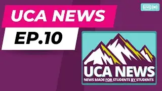 UCA News: Episode 10