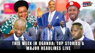 UGANDA WEEKLY NEWS UPDATE RECAP | TOP STORIES & BREAKING NEWS LIVE