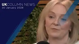UK Column News - 30th January 2026