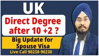 UK : Direct Degree Admission after 10 +2 |  Big Update for Spouse Visa