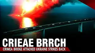 Ukraine’s Secret Strategy Behind the Crimea Bridge Attacks