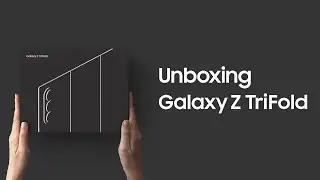 Unboxing Galaxy Z TriFold | Samsung
