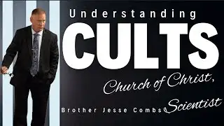 Understanding Cults: Examining Christian Science (Part 1) | Brother Jesse Combs