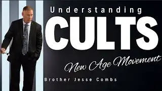 Understanding Cults: Examining the New Age Movement (Part 2) | Brother Jesse Combs