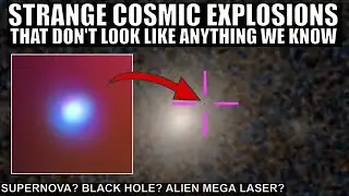 Unexplained Cosmic Explosions That Don