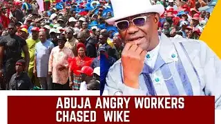 Union Workers Intercept Wike