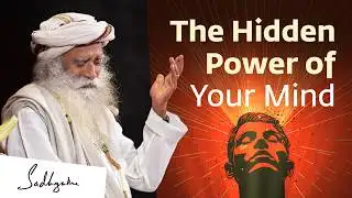 Unlock the Mind’s Full Potential | Sadhguru